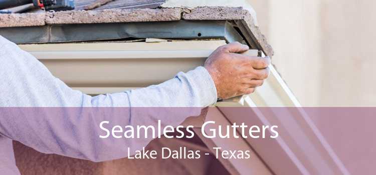 Seamless Gutters Lake Dallas - Texas