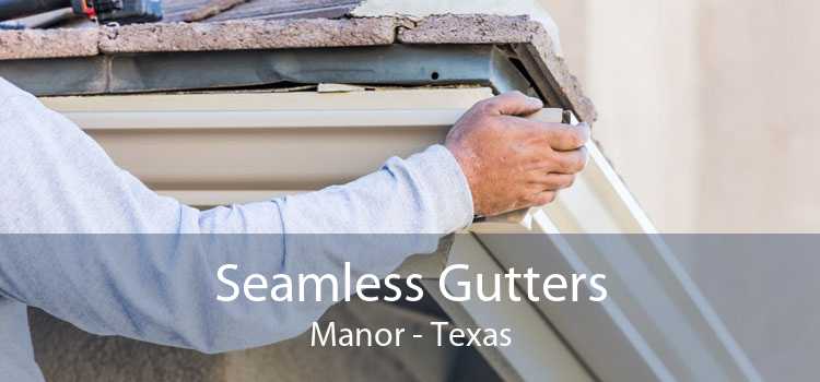 Seamless Gutters Manor - Texas