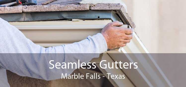 Seamless Gutters Marble Falls - Texas