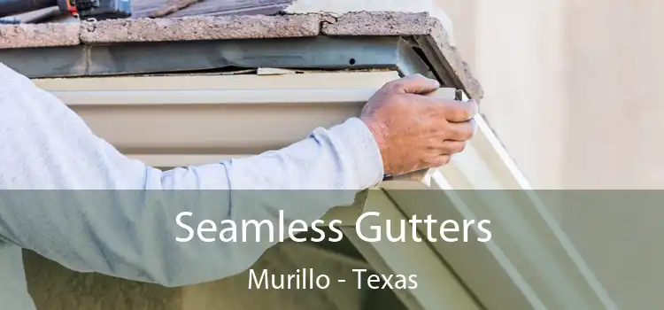 Seamless Gutters Murillo - Texas