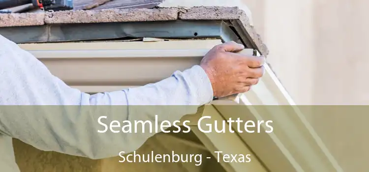 Seamless Gutters Schulenburg - Texas