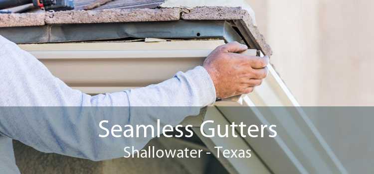 Seamless Gutters Shallowater - Texas