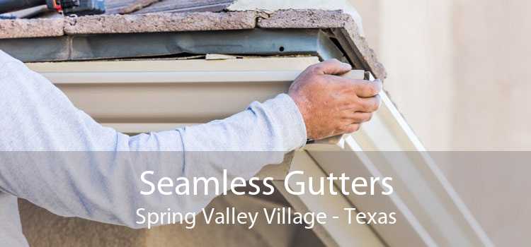 Seamless Gutters Spring Valley Village - Texas