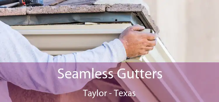 Seamless Gutters Taylor - Texas