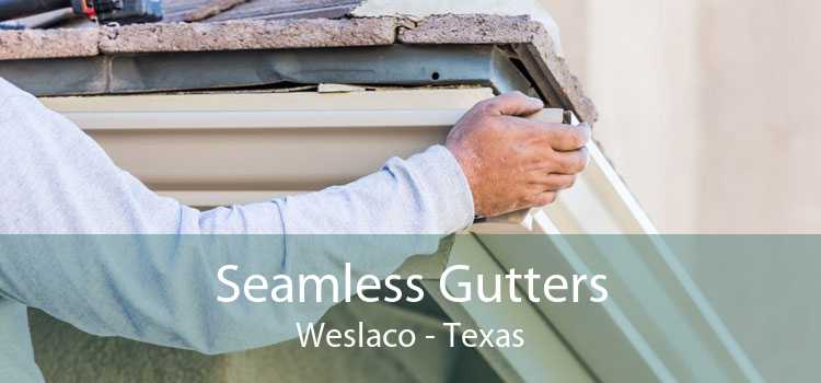 Seamless Gutters Weslaco - Texas