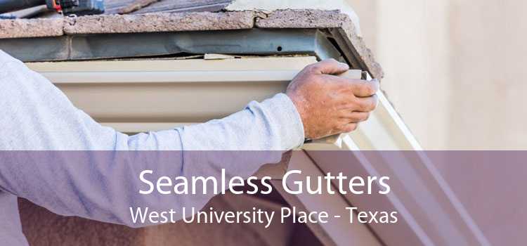 Seamless Gutters West University Place - Texas