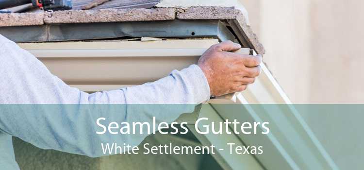 Seamless Gutters White Settlement - Texas