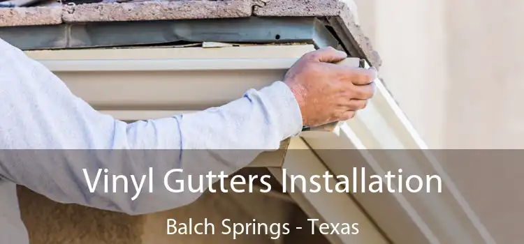 Vinyl Gutters Installation Balch Springs - Texas
