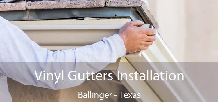 Vinyl Gutters Installation Ballinger - Texas