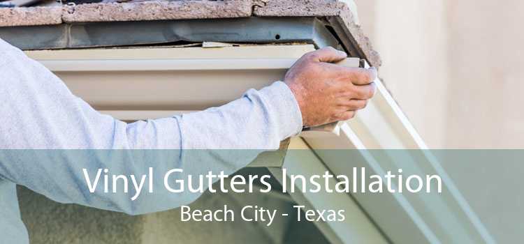 Vinyl Gutters Installation Beach City - Texas