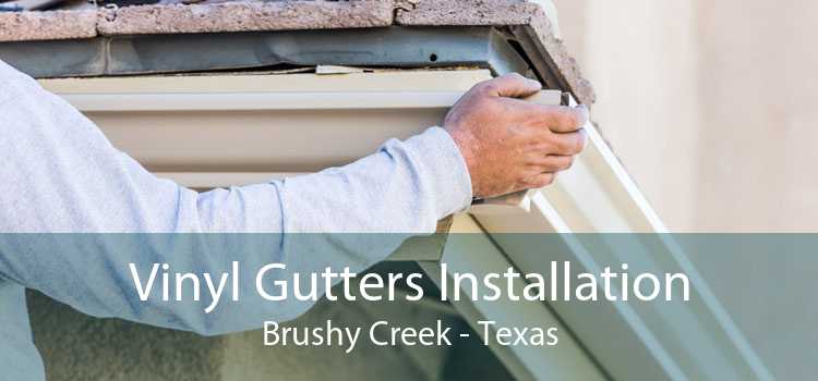 Vinyl Gutters Installation Brushy Creek - Texas