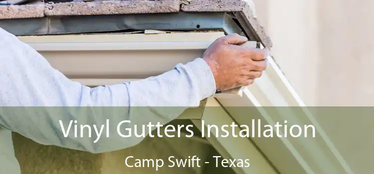 Vinyl Gutters Installation Camp Swift - Texas