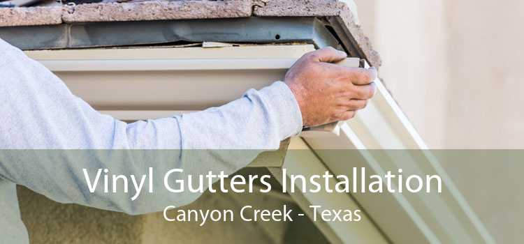 Vinyl Gutters Installation Canyon Creek - Texas