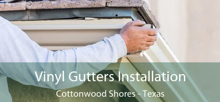 Vinyl Gutters Installation Cottonwood Shores - Texas