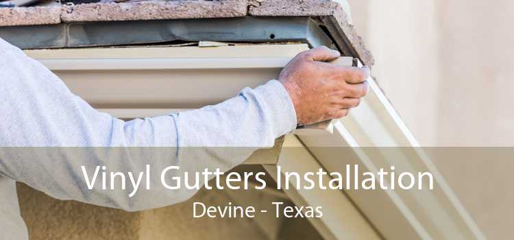 Vinyl Gutters Installation Devine - Texas
