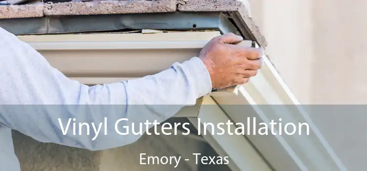 Vinyl Gutters Installation Emory - Texas