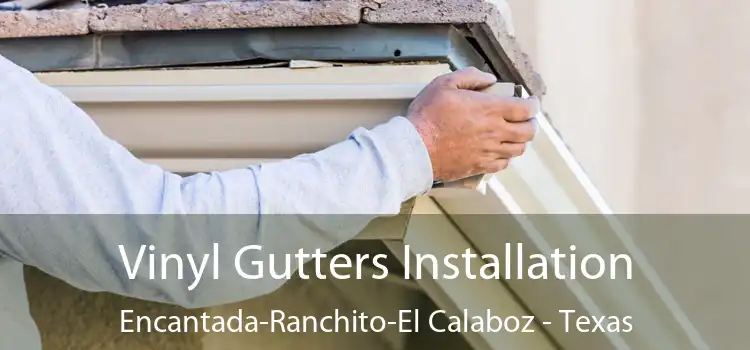 Vinyl Gutters Installation Encantada-Ranchito-El Calaboz - Texas