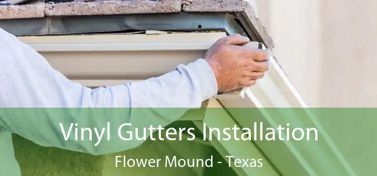 Vinyl Gutters Installation Flower Mound - Texas