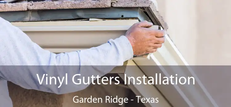 Vinyl Gutters Installation Garden Ridge - Texas