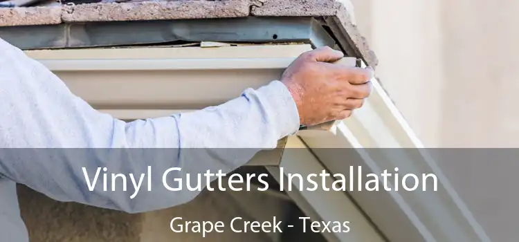 Vinyl Gutters Installation Grape Creek - Texas
