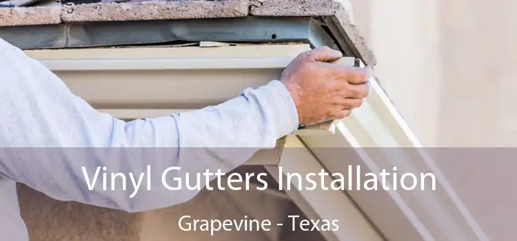 Vinyl Gutters Installation Grapevine - Texas