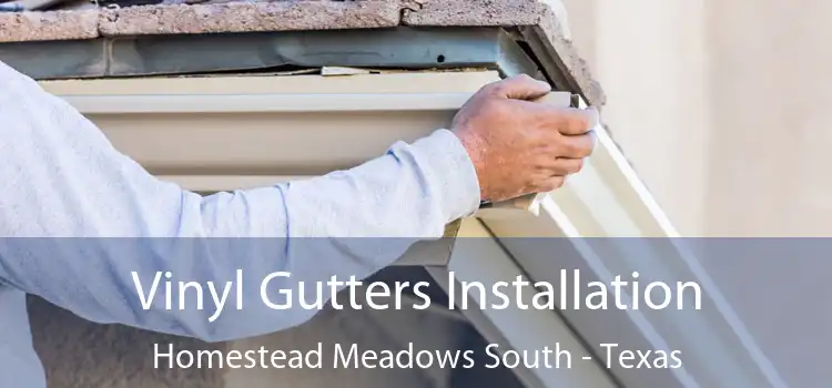 Vinyl Gutters Installation Homestead Meadows South - Texas