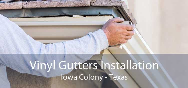 Vinyl Gutters Installation Iowa Colony - Texas