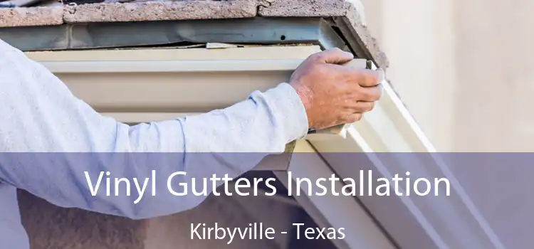 Vinyl Gutters Installation Kirbyville - Texas