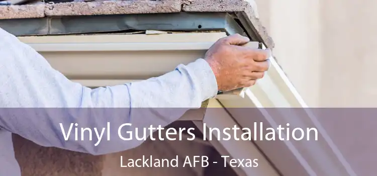 Vinyl Gutters Installation Lackland AFB - Texas