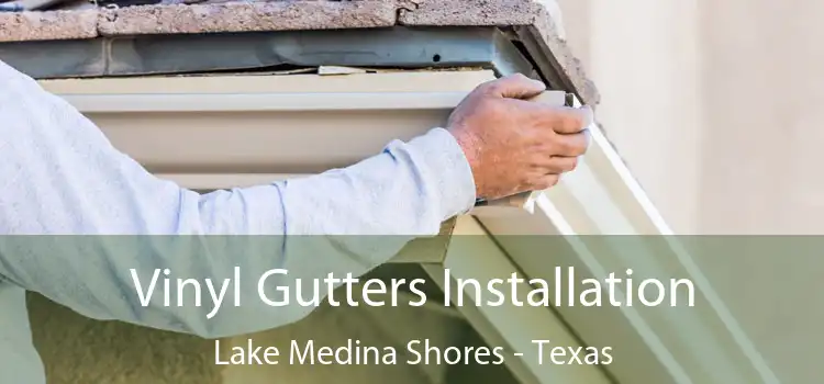 Vinyl Gutters Installation Lake Medina Shores - Texas