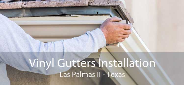 Vinyl Gutters Installation Las Palmas II - Texas