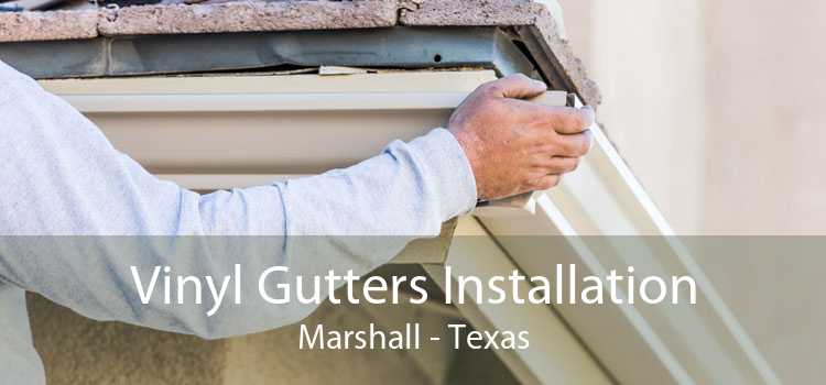 Vinyl Gutters Installation Marshall - Texas