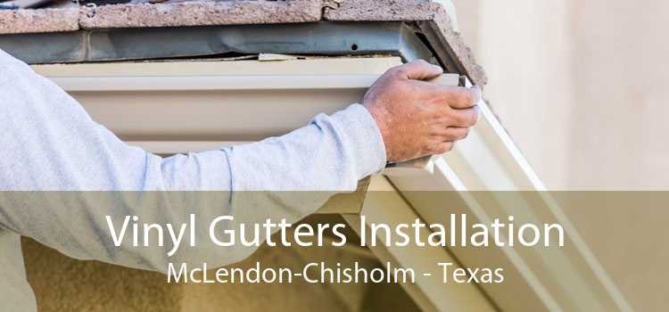 Vinyl Gutters Installation McLendon-Chisholm - Texas