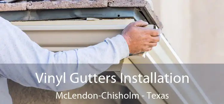 Vinyl Gutters Installation McLendon-Chisholm - Texas