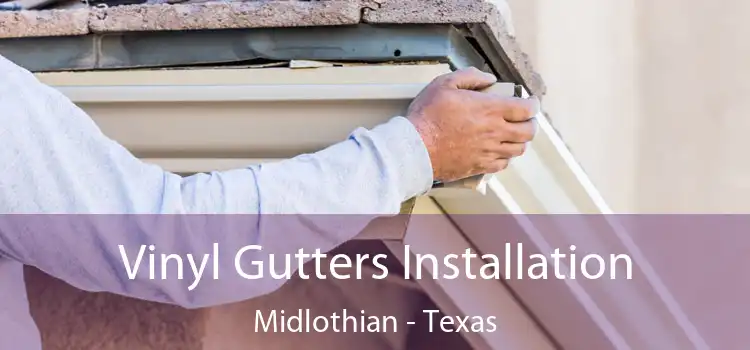 Vinyl Gutters Installation Midlothian - Texas
