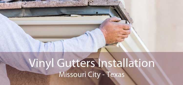 Vinyl Gutters Installation Missouri City - Texas