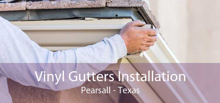 Vinyl Gutters Installation Pearsall - Texas