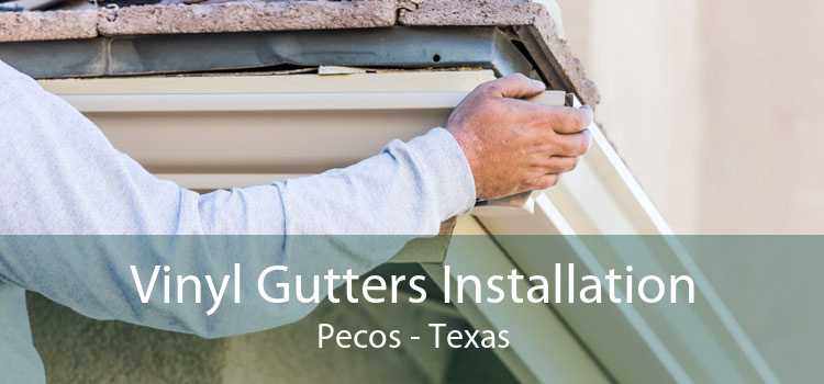 Vinyl Gutters Installation Pecos - Texas
