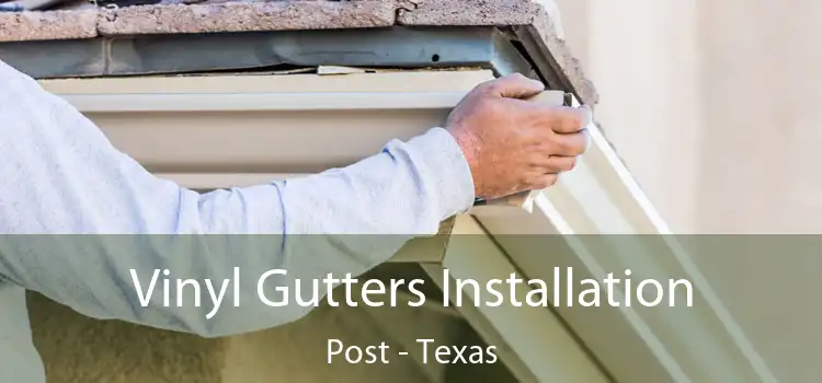 Vinyl Gutters Installation Post - Texas
