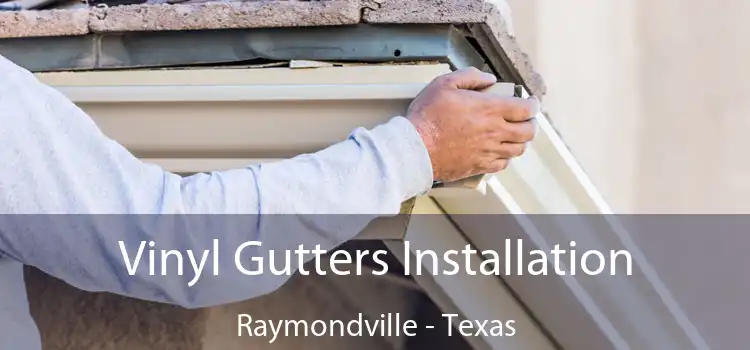 Vinyl Gutters Installation Raymondville - Texas