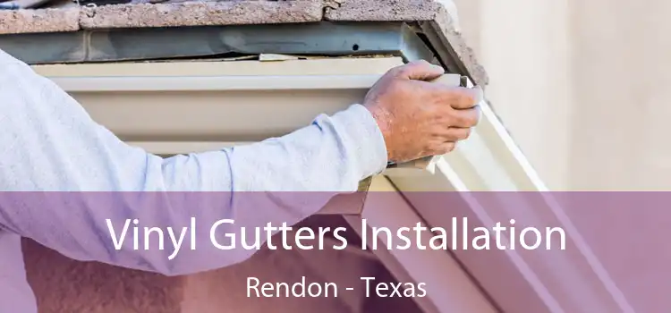 Vinyl Gutters Installation Rendon - Texas