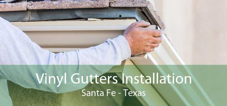Vinyl Gutters Installation Santa Fe - Texas