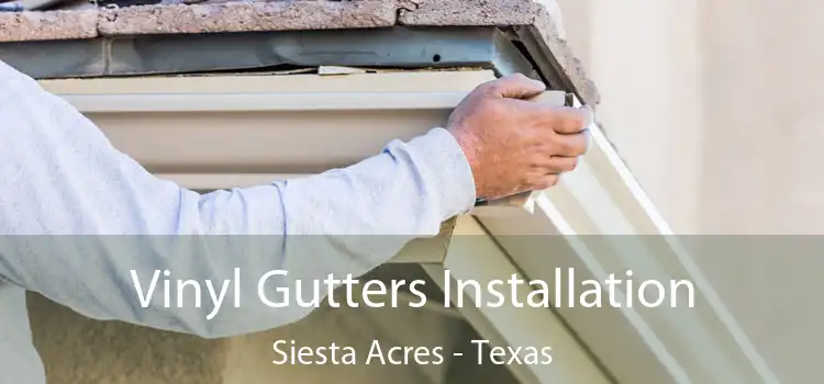 Vinyl Gutters Installation Siesta Acres - Texas