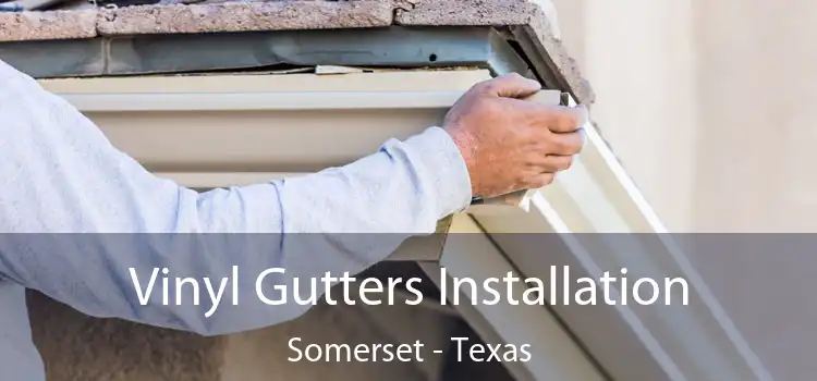 Vinyl Gutters Installation Somerset - Texas