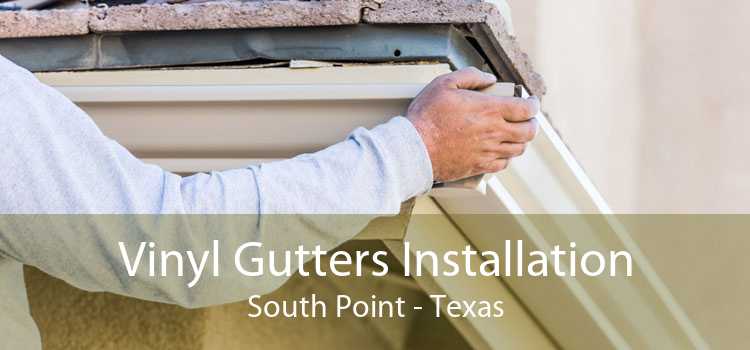 Vinyl Gutters Installation South Point - Texas