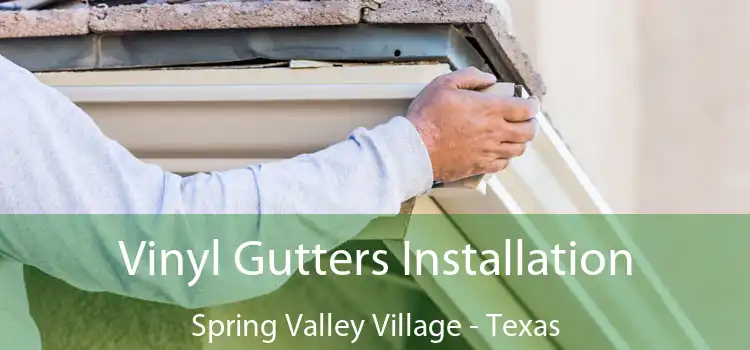 Vinyl Gutters Installation Spring Valley Village - Texas