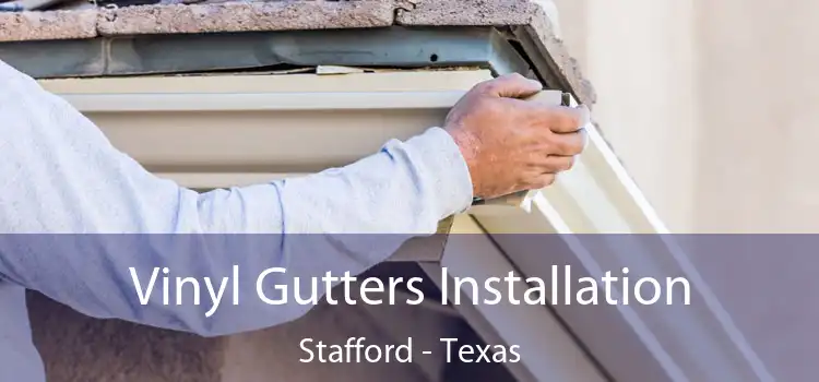 Vinyl Gutters Installation Stafford - Texas