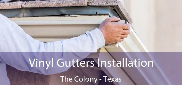 Vinyl Gutters Installation The Colony - Texas